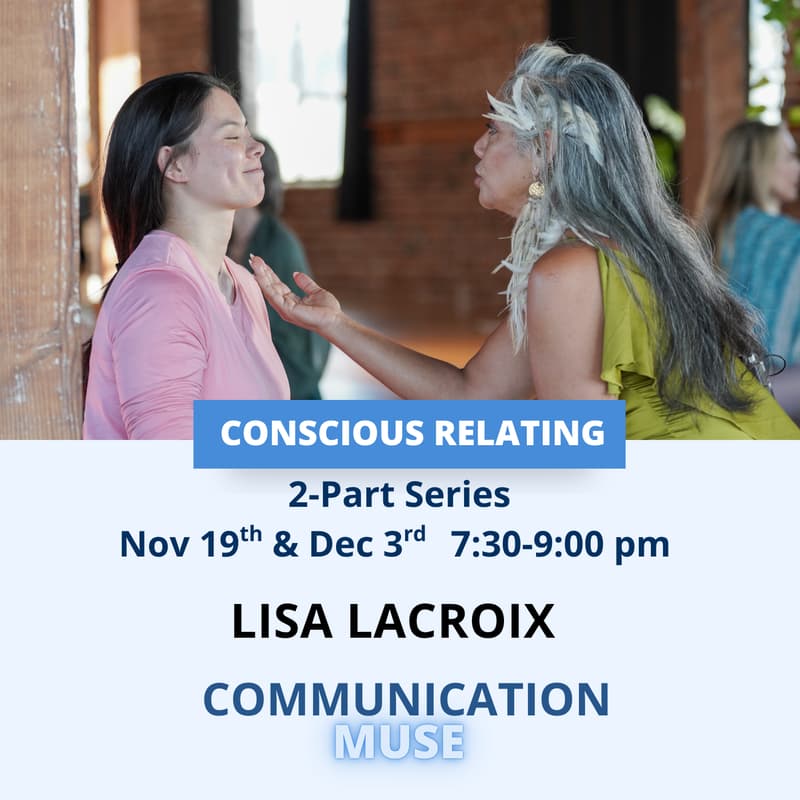 Cover Image for Conscious Relating (2-part Series...or do just one) [public]