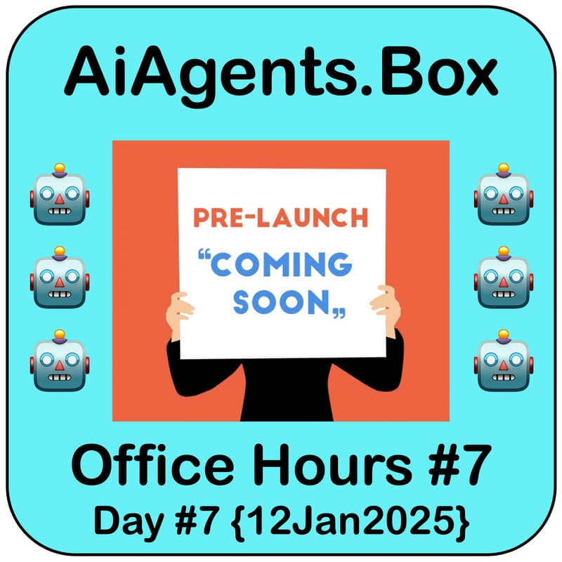 Cover Image for 🤖 AiAgents.Box | #7 Office Hours | Pre-Launch Conversations | Sun 4-5p MST {12Jan2025}
