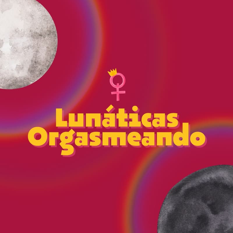 Cover Image for Lunáticas Orgasmeando  🌚 Luna Nueva Diciembre