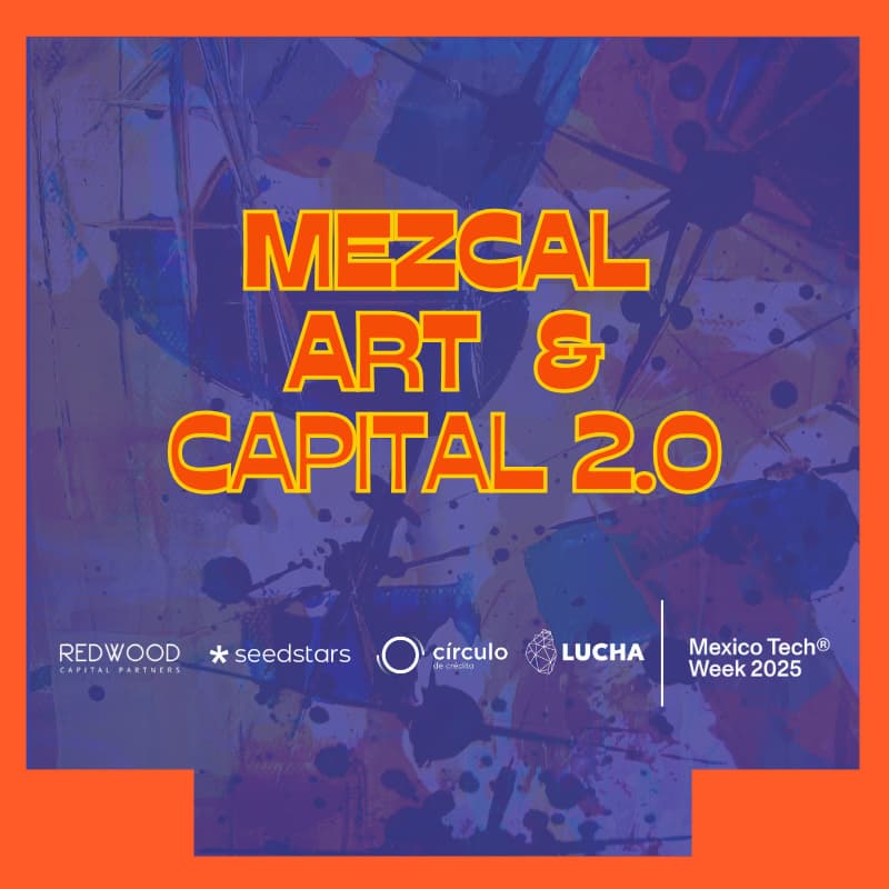 Cover Image for Mezcal, Art & Capital 2.0 by Redwood + Seedstars + Circulo de Crédito + Lucha