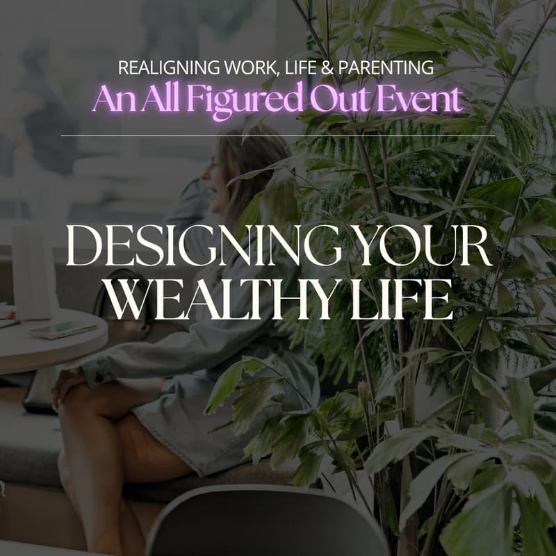 Cover Image for Designing Your Wealthy Life: A Year-End Reset for Ambitious Parents and Professionals