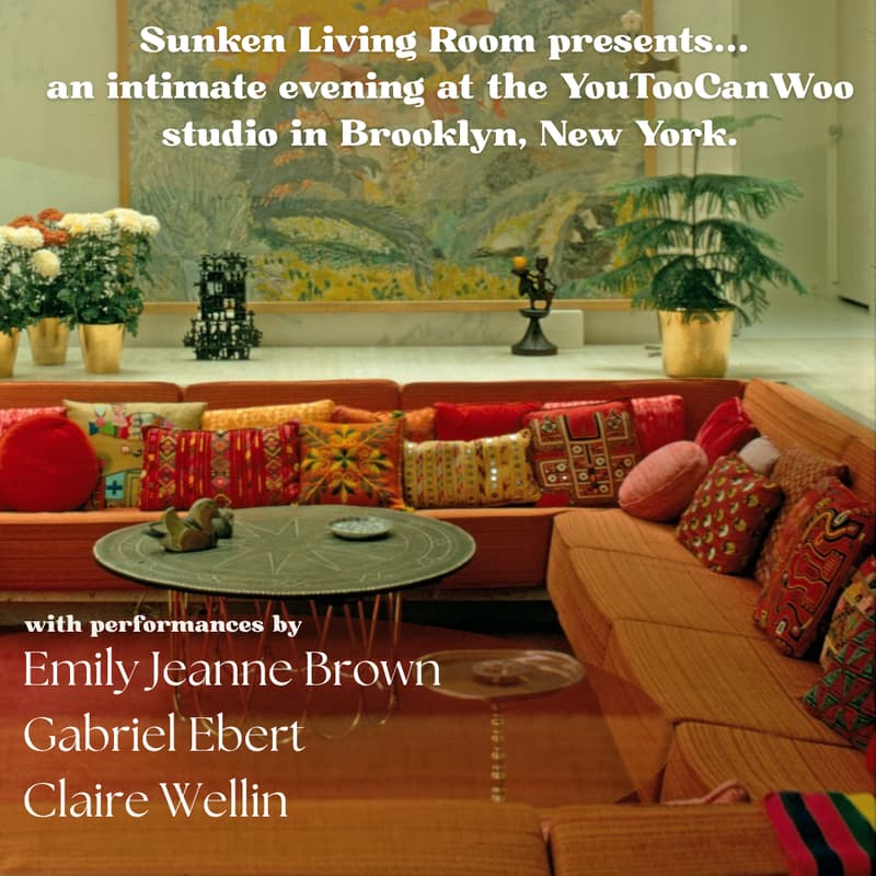 Cover Image for Sunken Living Room Presents: Emily Jeanne Brown, Gabriel Ebert, Claire Wellin