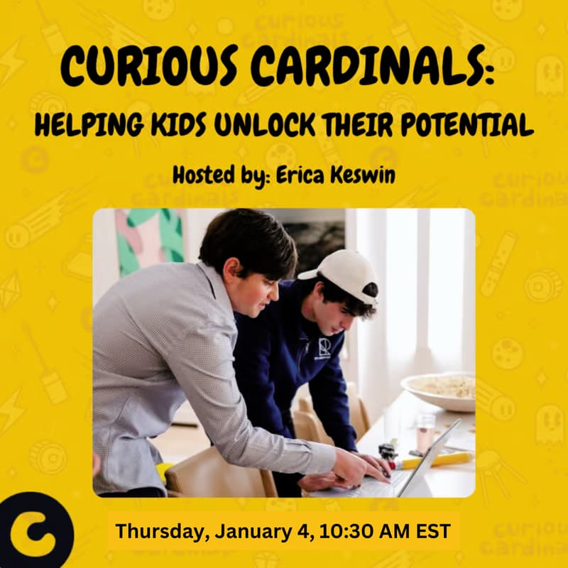 Cover Image for Curious Cardinals: Helping Kids Unlock Their Potential - Hosted by Erica Keswin