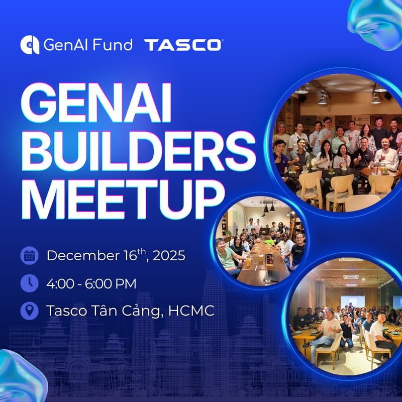 Cover Image for GenAI Builders Meetup Vietnam – Ho Chi Minh City (in collaboration with Tasco)