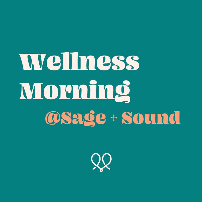 Cover Image for Wellness Morning @Sage+Sound