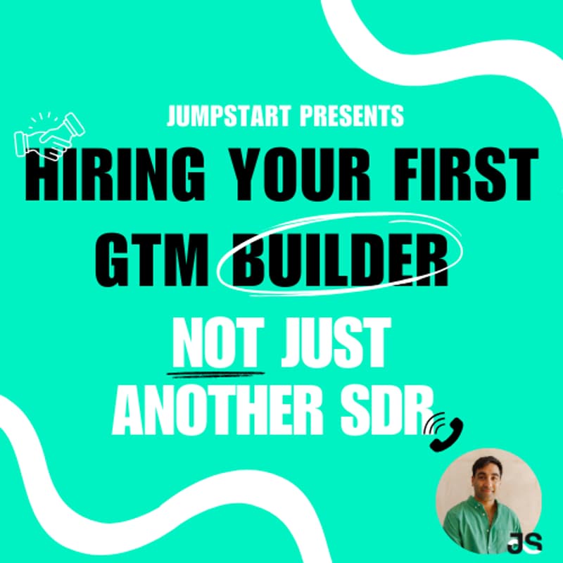 Cover Image for Hiring Your First GTM Builder (Not Just Another SDR)