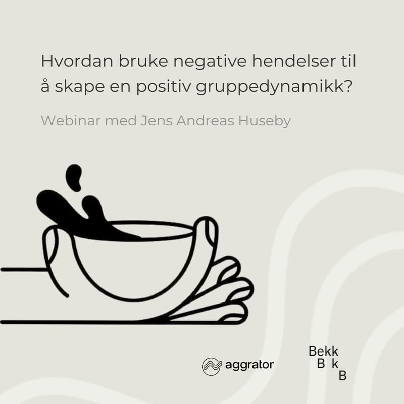 Cover Image for Webinar: Hvordan bruke negative hendelser til å skape en positiv gruppedynamikk?