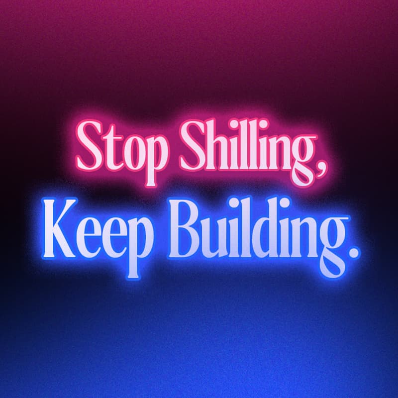 Cover Image for Stop Shilling, Keep Building.