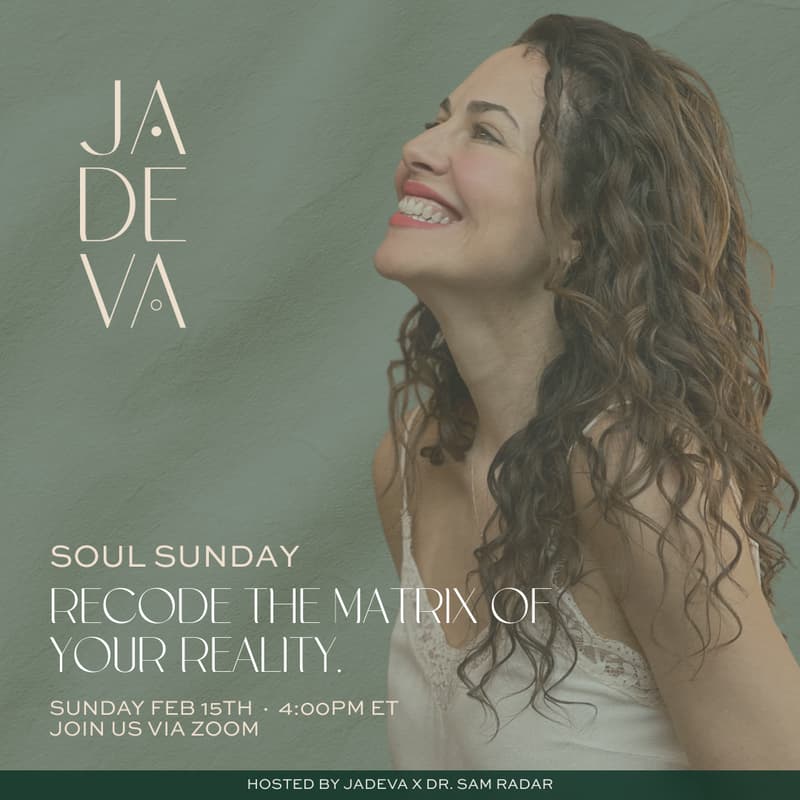 Cover Image for JADEVA Soul Sunday | Recode the Matrix of Your Reality with Dr. Samantha Rader