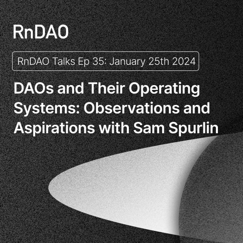 Cover Image for DAOs and Their Operating Systems: Observations and Aspirations with Sam Spurlin