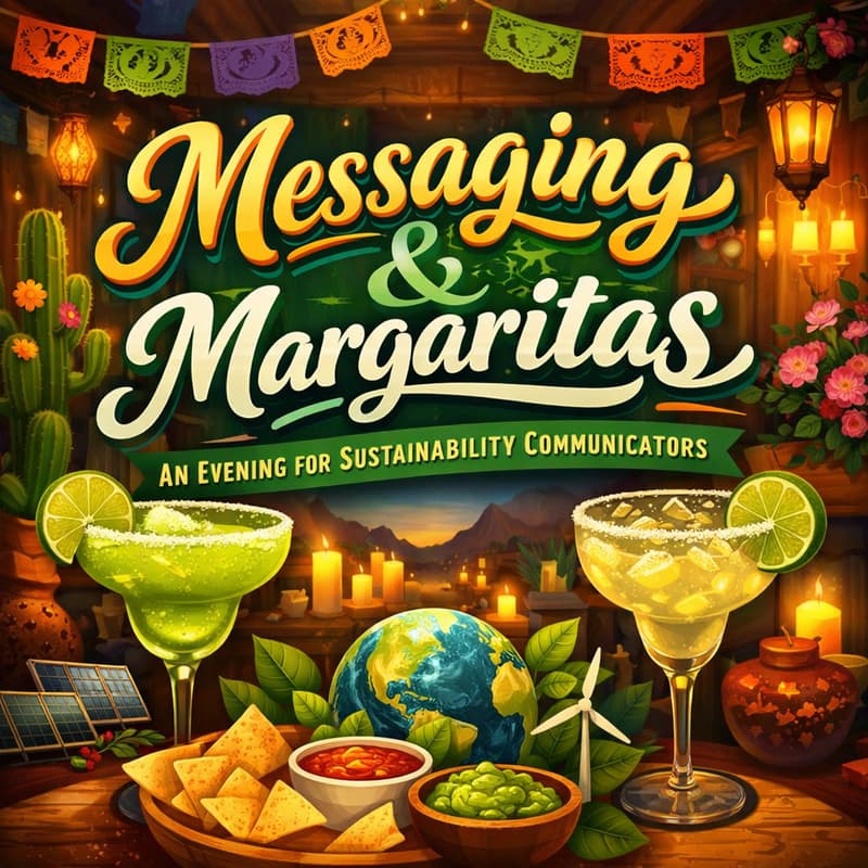 Cover Image for Messaging & Margaritas: A Private Dinner for Sustainability Communicators at GB26
