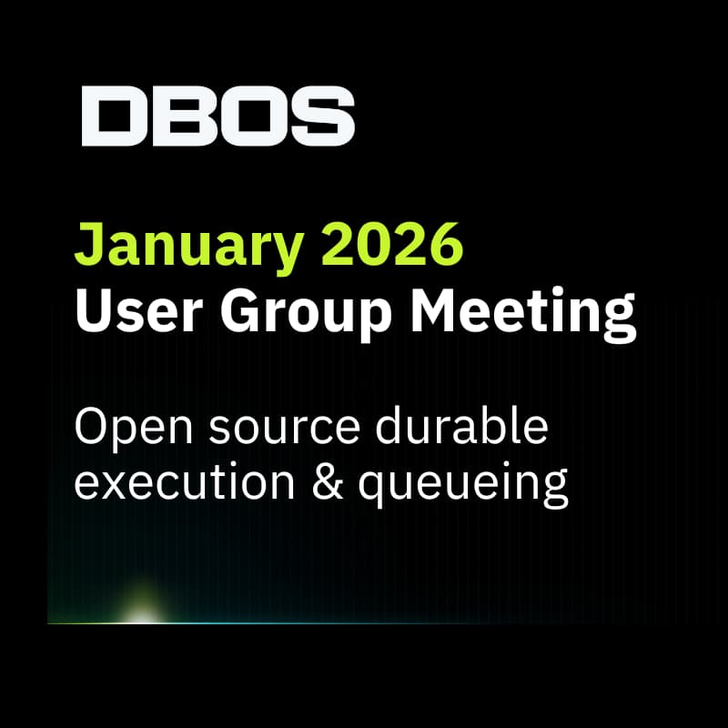 Cover Image for DBOS User Group: Self-hosting DBOS Conductor, DBOS Pricing, Commonsense AI