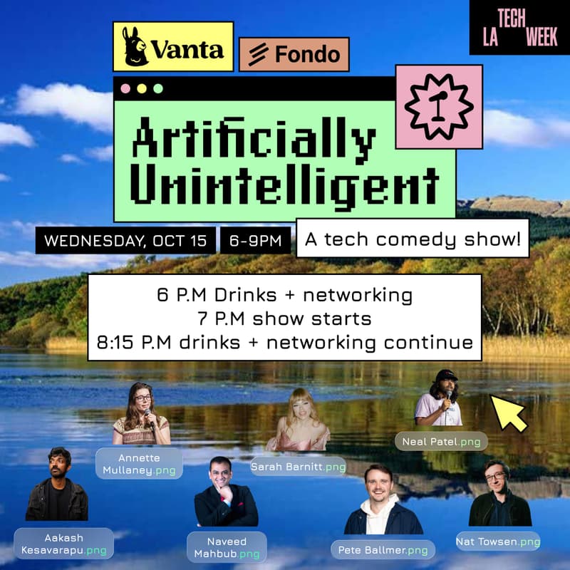 Cover Image for Artificially Unintelligent Tech Comedy Show + Open Bar with Vanta, Fondo, and Axle Health #LATechWeek