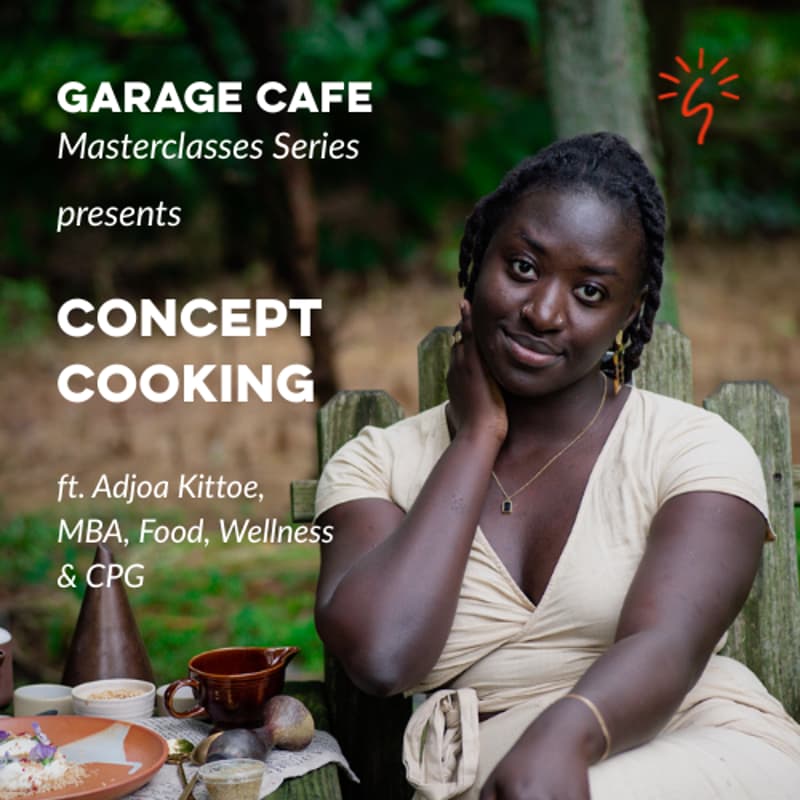 Cover Image for GC Masterclass: Concept Cooking - with Adjoa Kittoe, MBA (Food, Wellness & CPG)