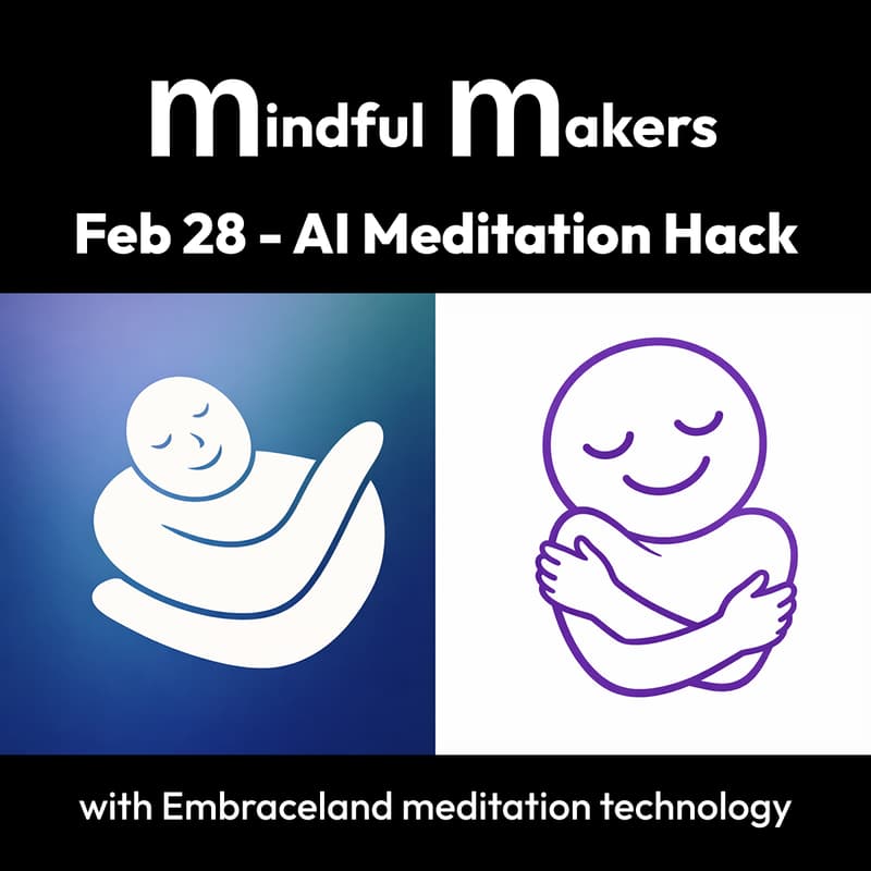Cover Image for Mindful Makers Hack #7 - AI Meditation Hack with Embraceland