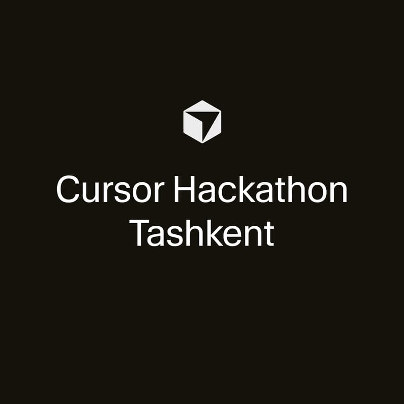 Cover Image for Cursor 48H Hackathon -Tashkent