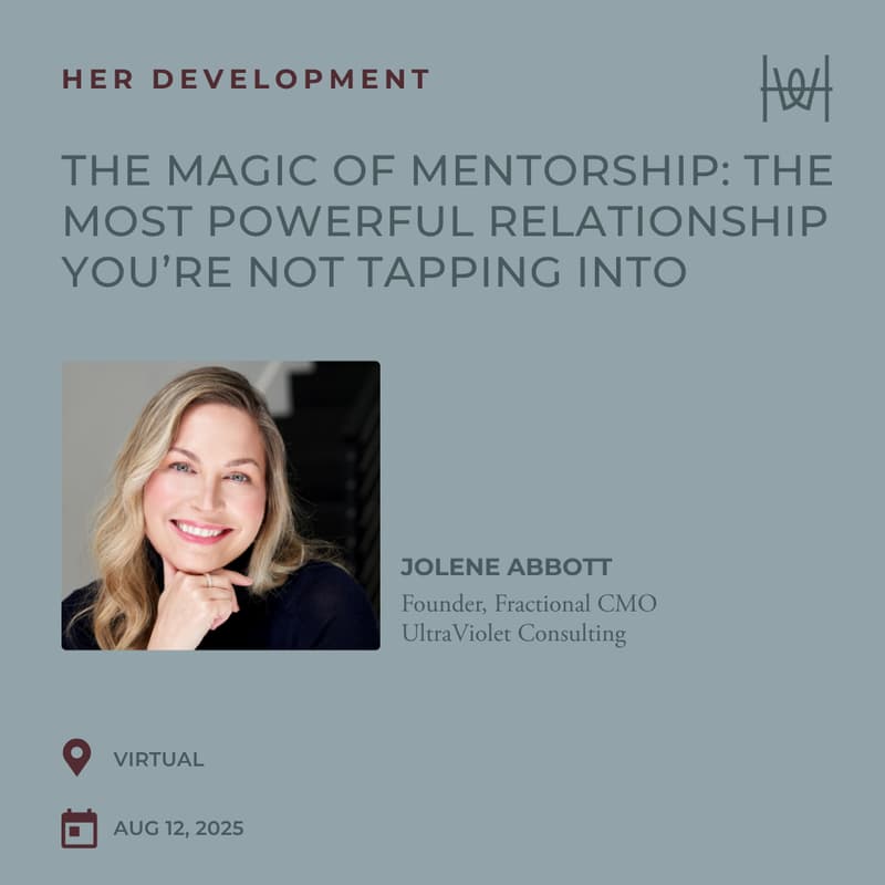 Cover Image for Her Development - Virtual Workshop on The Magic of Mentorship: The Most Powerful Relationship You’re Not Tapping Into *members only
