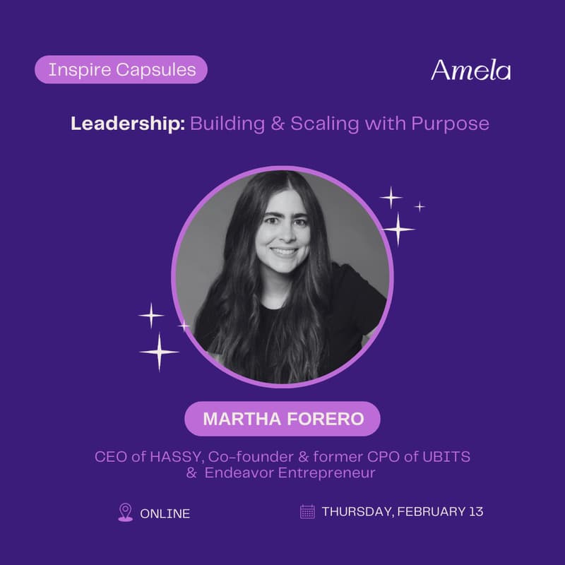 Cover Image for Inspire capsule: Martha Forero on Building & Scaling with Purpose 🤩