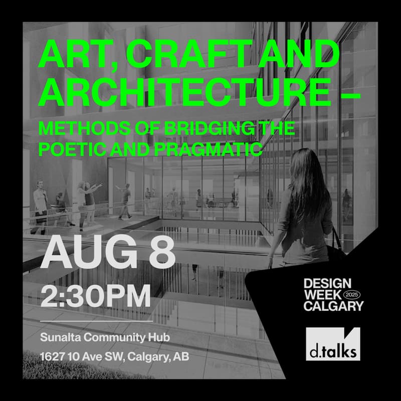 Cover Image for Art, Craft and Architecture – Methods of Bridging the Poetic and Pragmatic at Design Week Calgary