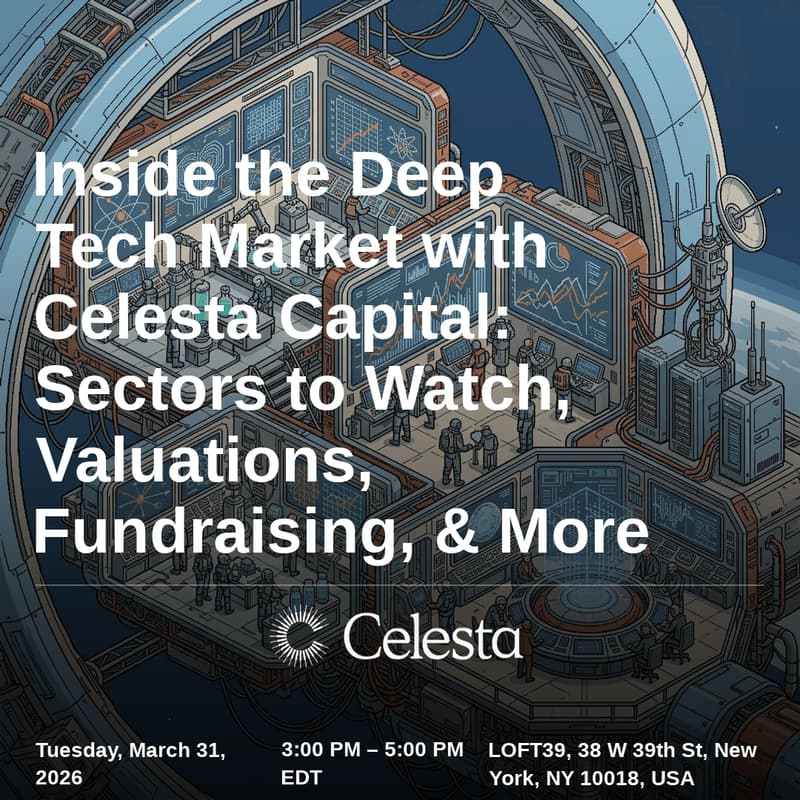 Cover Image for Inside the Deep Tech Market with Celesta Capital: Sectors to Watch, Valuations, Fundraising, & More