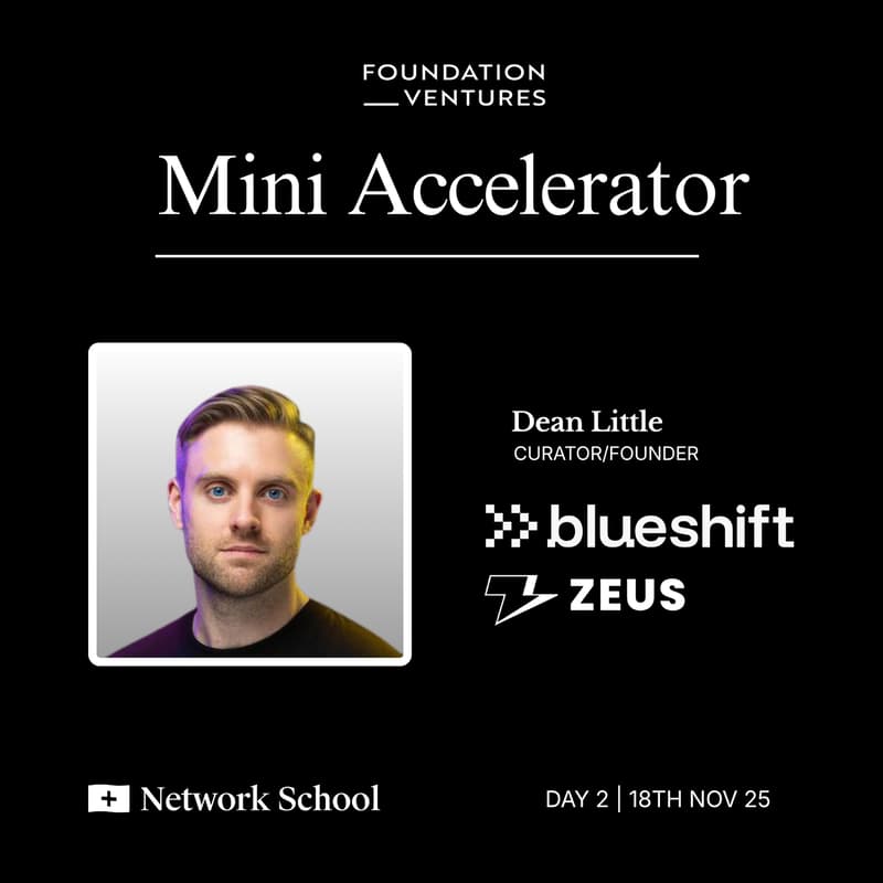 Cover Image for [Dean Little/Zeus, Blueshift] Foundation Ventures Mini Accelerator @Network School