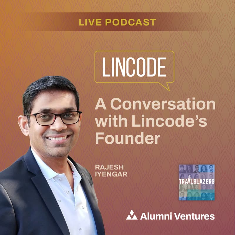 Cover Image for Alumni Ventures x South Asian Trailblazers Presents: A Live Podcast with Founder & CEO of Lincode
