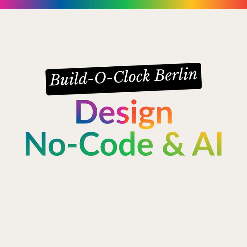 Cover Image for Design, No-Code + AI: Berlin Meetup