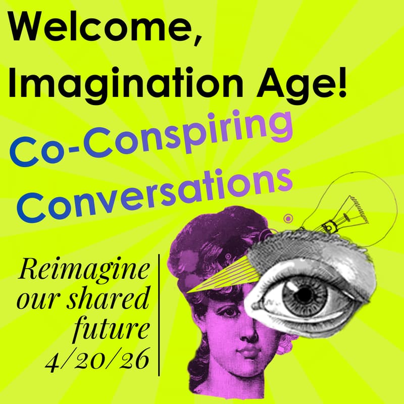 Cover Image for Imagination Age Co-Conspiring Conversation Series 🪄✨ Session 1