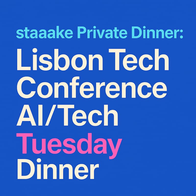 Cover Image for staaake Private Dinner: Lisbon Tech Conference AI/Tech Tuesday Dinner