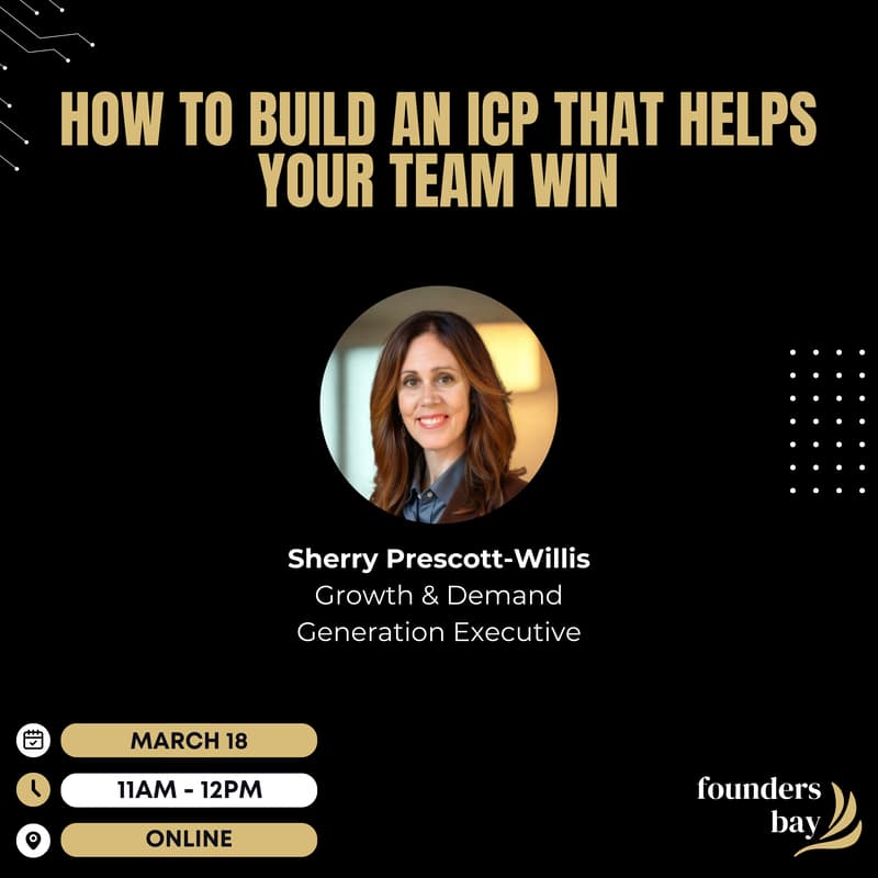 Cover Image for Founders Bay Virtual Workshop: How to Build an ICP that Helps Your Team Win
