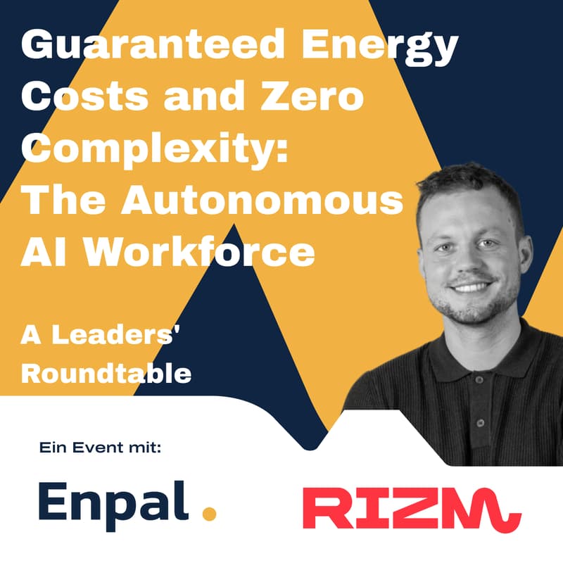 Cover Image for RIZM x Enpal - Guaranteed Energy Costs and Zero Complexity: The Autonomous AI Workforce
