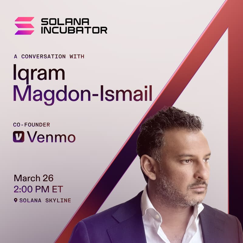 Cover Image for Solana Incubator: A Conversation with Iqram Magdon-Ismail, Co-Founder of Venmo