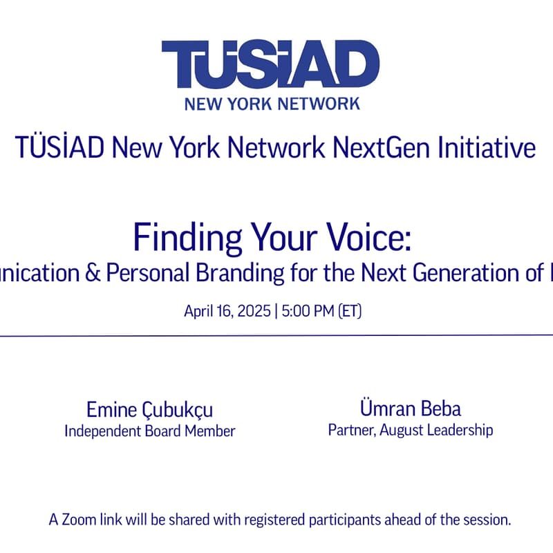 Cover Image for TÜSİAD New York Network NextGen Webinar | Finding Your Voice: Communication & Personal Branding for the Next Generation of Leaders