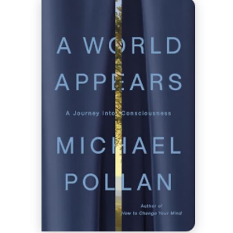 Cover Image for A World Appears: A Journey into Consciousness by Michael Pollan