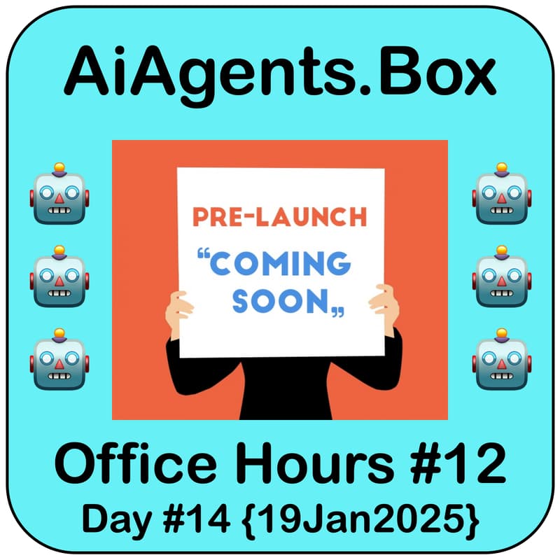 Cover Image for 🤖 AiAgents.Box｜#12 Office Hours｜Pre-Launch Conversations｜Sun 11p EST {19Jan2025}