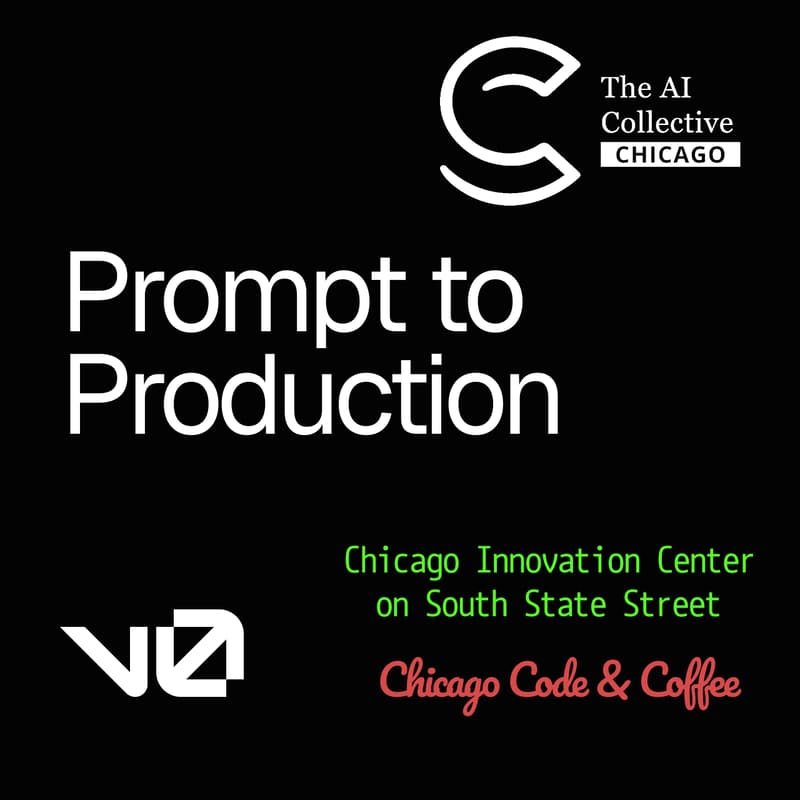 Cover Image for 👨‍💻👩🏻‍💻🧑🏾‍💻v0 Prompt to Production -- The AI Collective Chicago