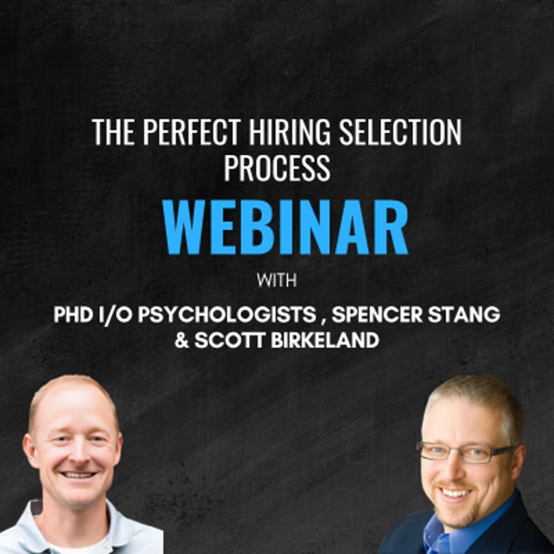 Cover Image for The Perfect Hiring Selection Process - Free Webinar w/ PhD I/O Psychologists Spencer Stang & Scott Birkeland