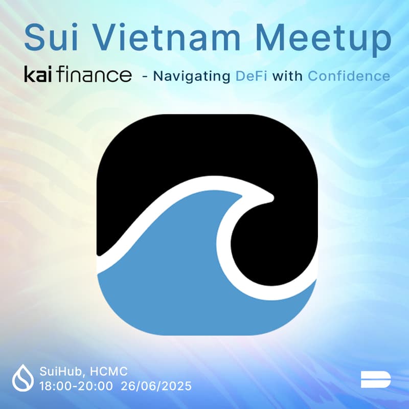 Cover Image for Sui Vietnam Meetup: Kai Finance – Navigating DeFi with Confidence