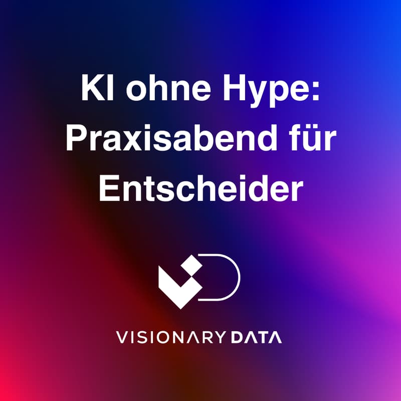 Cover Image for KI ohne Hype: Der Praxisabend für Entscheider by Visionary Data