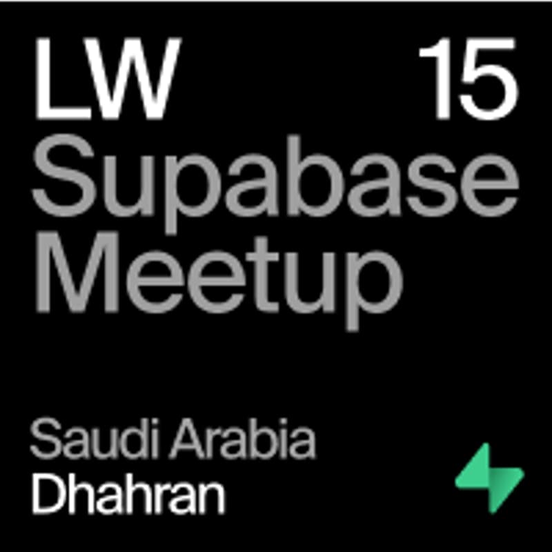 Cover Image for LW15 - Dhahran, Saudi Arabia - Supabase Meetup