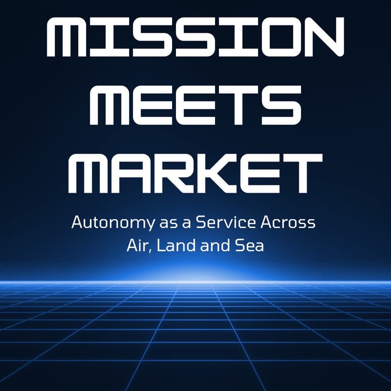 Cover Image for Mission Meets Market: Autonomy as a Service Across Air, Land, and Sea
