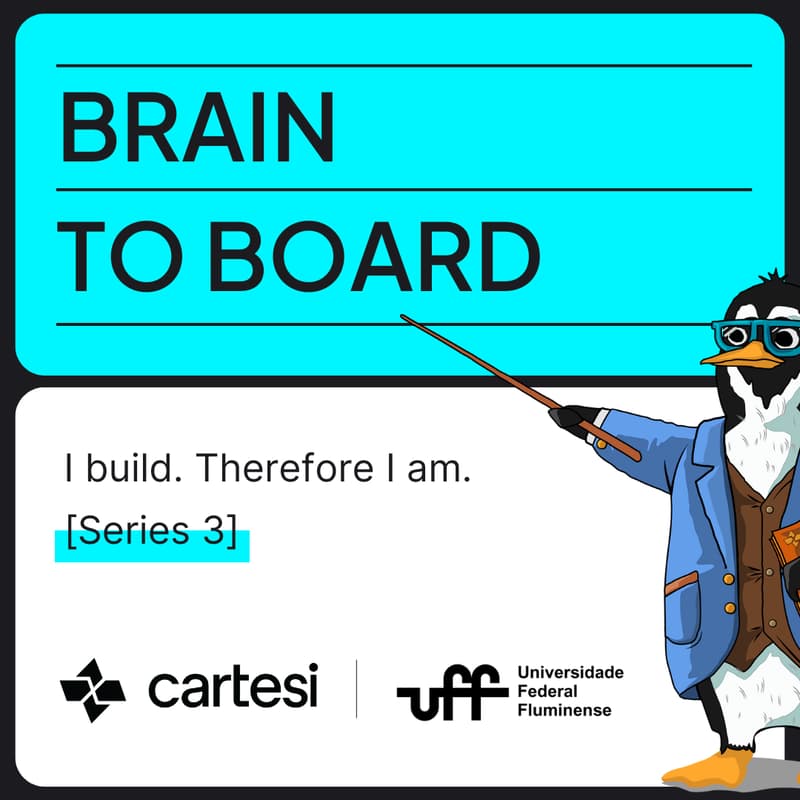 Cover Image for I Build, Therefore I am. | Brain to Board with UFF Professor Antonio Rocha - Series 3, Episode 10.