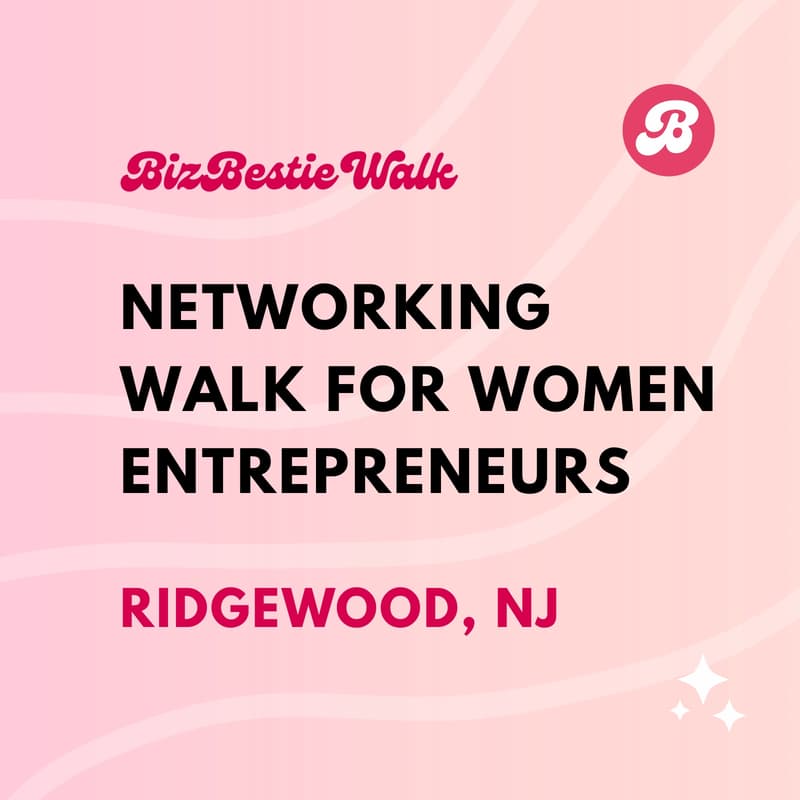 Cover Image for Networking Walk for Women Entrepreneurs ✦ Ridgewood, NJ ✦ BizBestie Walk
