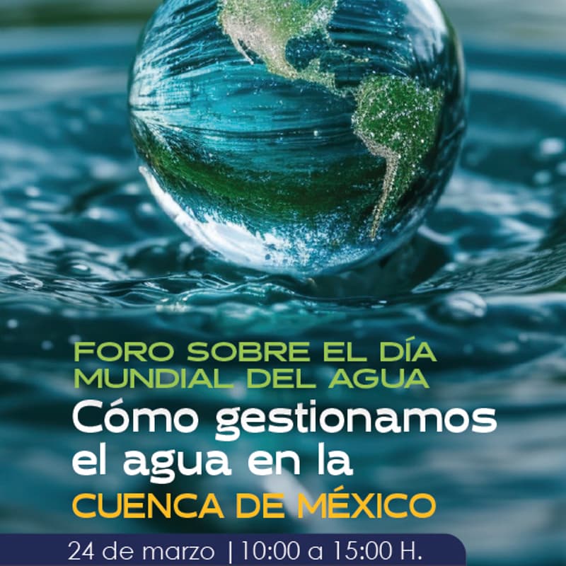 Cover Image for Foro sobre el Día Mundial del Agua: Cómo gestionamos el agua en la Cuenca de México