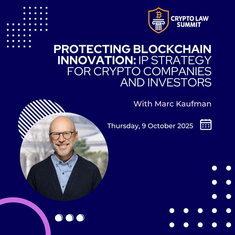 Cover Image for Protecting Blockchain Innovation: IP Strategy for Crypto Companies and Investors | Crypto Law Summit
