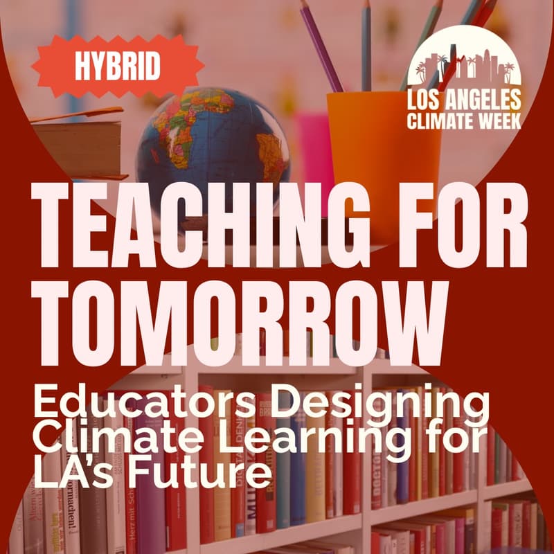Cover Image for Teaching for Tomorrow: Educators Designing Climate Learning for LA’s Future