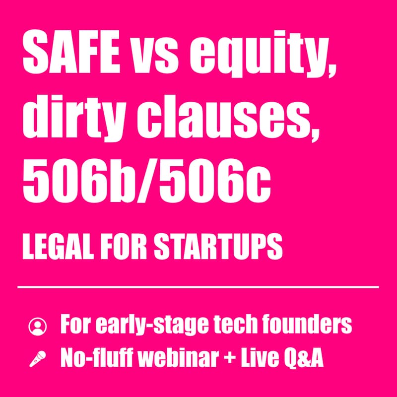 Cover Image for LEGAL FOR STARTUPS: SAFE vs equity, dirty clauses, 506b/506c
