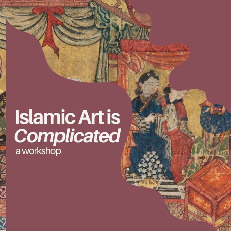 Cover Image for Islamic Art is Complicated: A Workshop