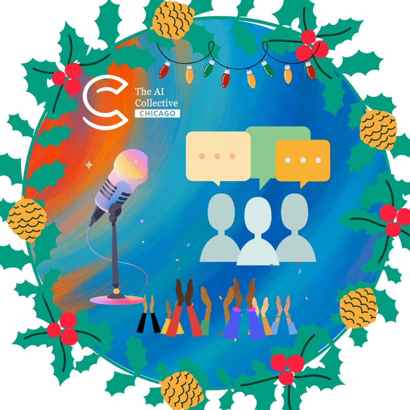 Cover Image for ๐ง The AI Collective Chicago | Pre-Holiday Open Mic ๐ค Un-conference Style Celebration ๐๐๐ฏ๏ธ