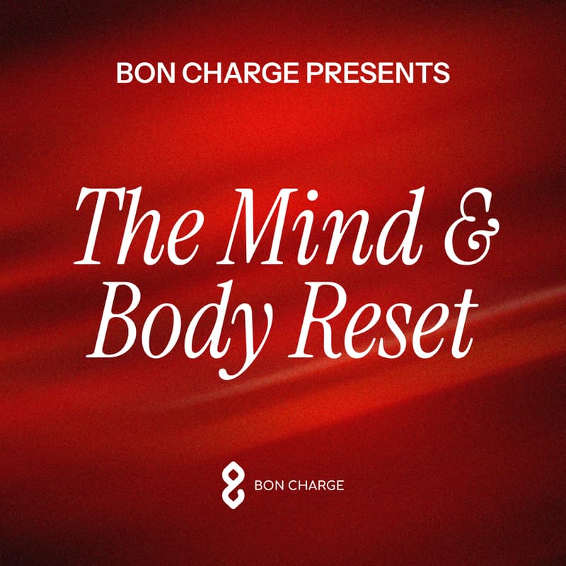 Cover Image for BON CHARGE PRESENTS The Mind & Body Reset
